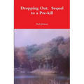 Dropping Out: Sequel to a Pre-kill