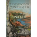 The Cottage on Winter Moss: A dual timeline novel with a literary twist