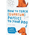 How to Teach Quantum Physics to Your Dog