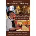 Secrets of Cooking - Using Spices, Herbs, & Salts: With Tidbits, Stories Recipes