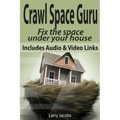 Crawl Space Guru: Fix the space under your house