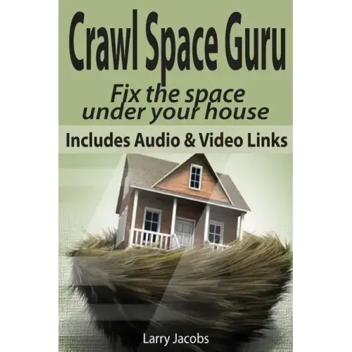 Crawl Space Guru: Fix the space under your house