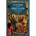 33 Years in the Holy Land: What Jesus Saw from Bethlehem to Golgotha