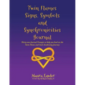 Twin Flames Signs, Symbols and Synchronicities: Thirty-One Journal Prompts to Help You Heal on the Twin Flame and Soul Awakening Journey