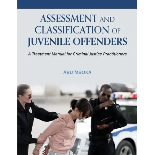 Assessment and Classification of Juvenile Offenders: A Treatment Manual for Criminal Justice Practitioners
