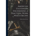 American Stationary Engineering a Practical Work Which Begins