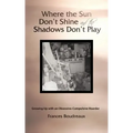 Where the Sun Don't Shine and the Shadows Don't Play: Growing Up with an Obsessive-Compulsive Hoarder