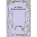 Joe Tilden's Recipes for Epicures