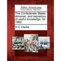 The Confederate States Almanac, and Repository of Useful Knowledge, for 1862.