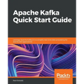 Apache Kafka Quick Start Guide