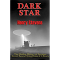 Dark Star: The Hidden History of German Secret Bases, Flying Disks & U-Boats