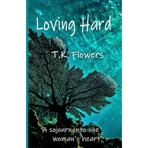 Loving Hard: A sojourn into one woman's heart