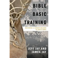 Bible Basic Training: Becoming a Career Soldier in God's Army
