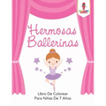 Hermosas Ballerinas: Libro De Colorear Para Niñas De 7 Años