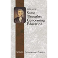 Some Thoughts Concerning Education: (Including of the Conduct of the Understanding)