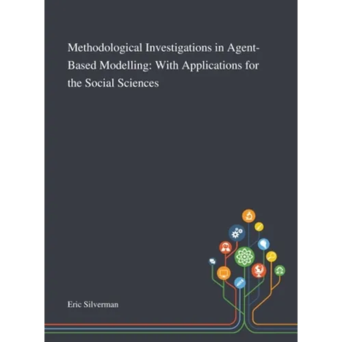 Methodological Investigations in Agent-Based Modelling: With Applications for the Social Sciences