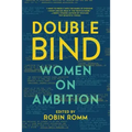 Double Bind: Women on Ambition