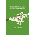 The Man Who Pleases and the Woman Who Charms