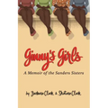 Ginny's Girls: A Memoir of The Sanders Sisters