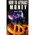 How to Attract Money, Revised Edition
