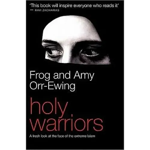 Holy Warriors: A Fresh Look at the Face of Extreme Islam