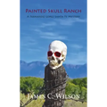 Painted Skull Ranch: A Fernando Lopez Santa Fe Mystery