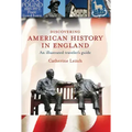 Discovering American History in England: An Illustrated Traveler's Guide