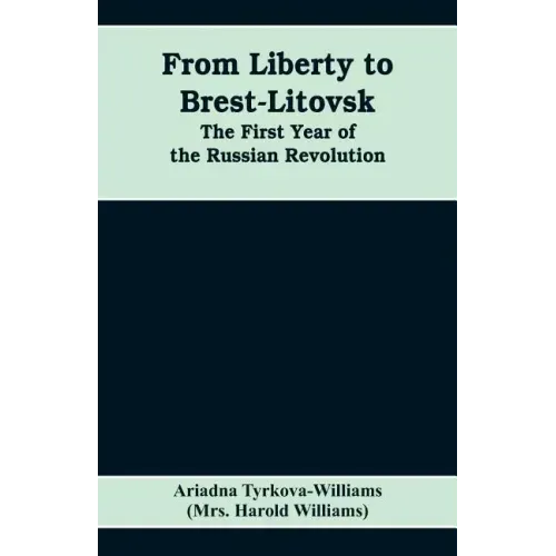 From Liberty to Brest-Litovsk: The first year of the Russian revolution