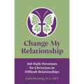 Change My Relationship: 365 Daily Devotions for Christians in Difficult Relationships
