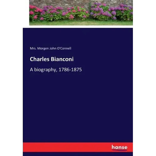Charles Bianconi: A biography, 1786-1875