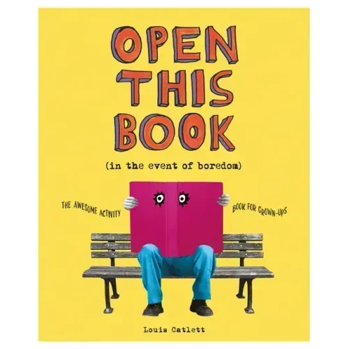Open This Book in the Event of Boredom: The Awesome Activity Book for Grown-Ups