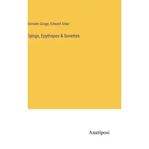 Eglogs, Epythapes & Sonettes
