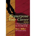 Repurpose Your Career: A Practical Guide for the 2nd Half of Life