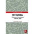 Writing Russia: The Discursive Construction of AnOther Nation