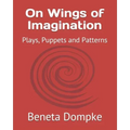 On Wings of Imagination: Plays, Puppets and Patterns