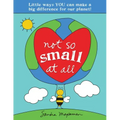 Not So Small at All: Little Ways You Can Make a Big Difference for Our Planet!