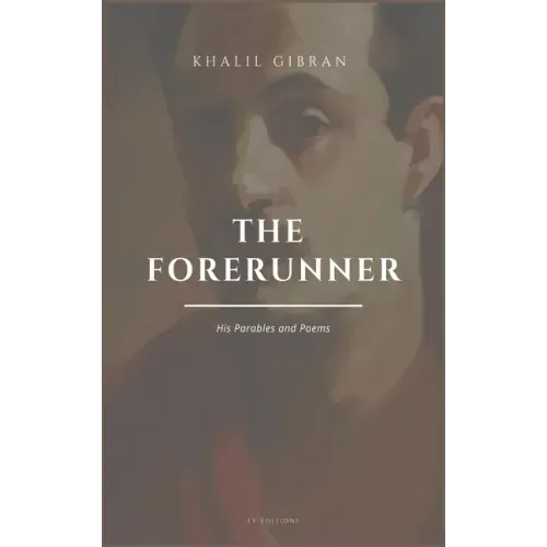 The Forerunner, His Parables and Poems: Easy to Read Layout