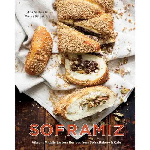 Soframiz: Vibrant Middle Eastern Recipes from Sofra Bakery and Cafe [A Cookbook]