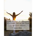 James Allen's Meditations for Every Day in the Year: Large Print Edition