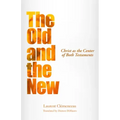 The Old and the New: Christ as the Center of Both Testaments