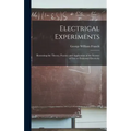 Electrical Experiments; Illustrating the Theory, Practice and Application of the Science of Free or Frictional Electricity