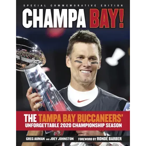 Champa Bay: The Tampa Bay Buccaneers' Unforgettable 2020 Championship Season