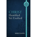Christ Humbled Yet Exalted