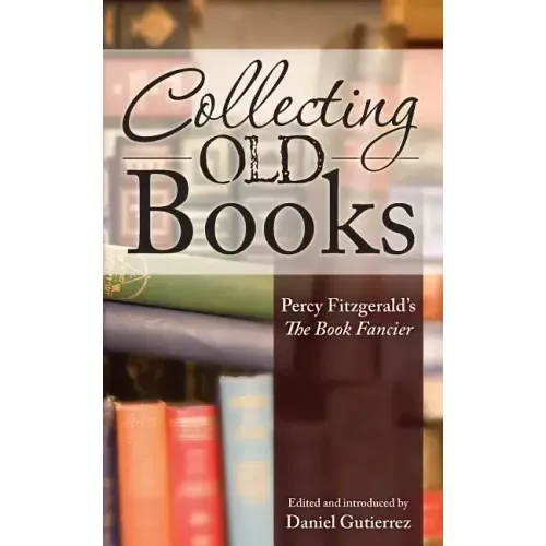 Collecting Old Books: Percy Fitzgerald's The Book Fancier