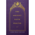 The Ancient Faith Psalter Large Print Edition