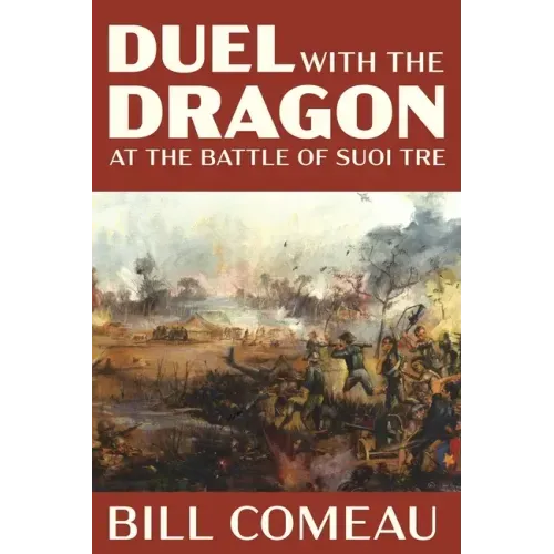 Duel with The Dragon at The Battle of Suoi Tre