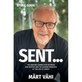 SENT... Study Guide: The Amazing Connection Between Our Destiny and the Guiding Principle of the Life of Christ!