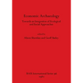 Economic Archaeology: Towards an Integration of Ecological and Social Approaches