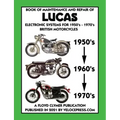 BOOK OF MAINTENANCE AND REPAIR OF LUCAS ELECTRONIC SYSTEMS FOR 1950's-1970's BRITISH MOTORCYCLES (Includes 1960-1977 Parts Catalogs)