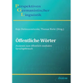 Öffentliche Wörter. Analysen zum öffentlich-medialen Sprachgebrauch